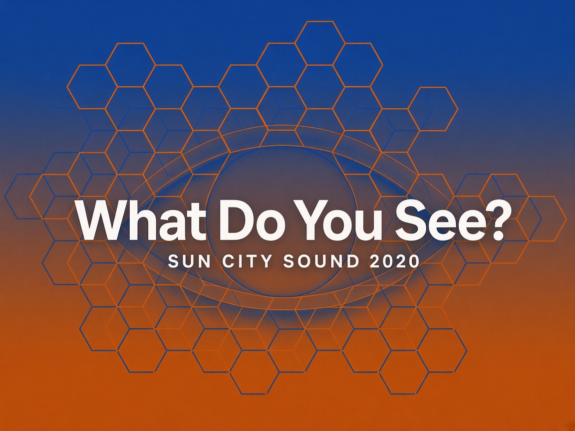 What Do You See? - Sun City Sound 2020 show art